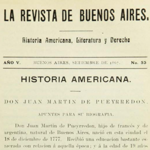 Revista Buenos Aires -Historia Americana, Literatura y Derecho- Juan Martín de Pueyrredon - 1867
