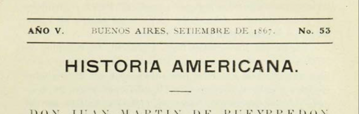 Revista Buenos Aires -Historia Americana, Literatura y Derecho- Juan Martín de Pueyrredon - 1867